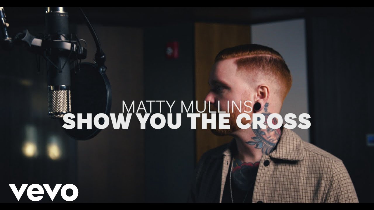 Matty Mullins – Show You The Cross