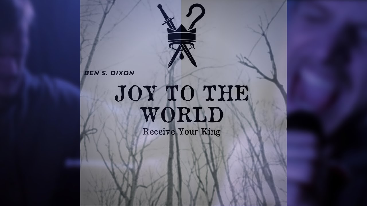 Ben S Dixon – Joy To The World (Receive Your King)