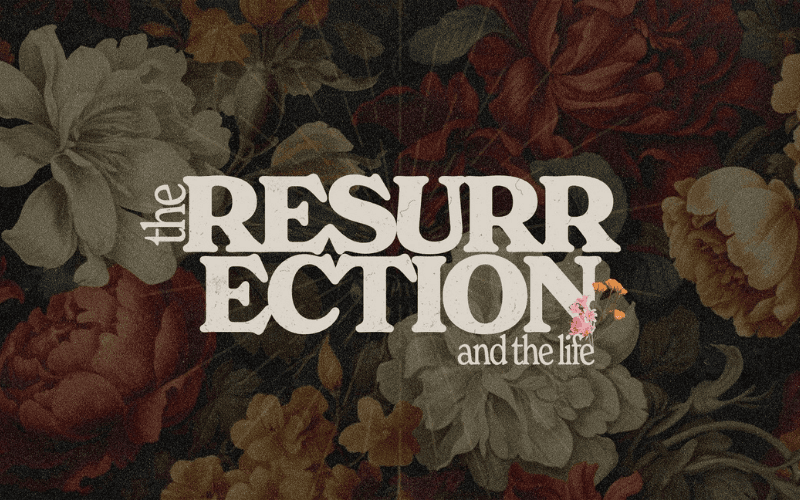 The Resurrection and the Life Part 2