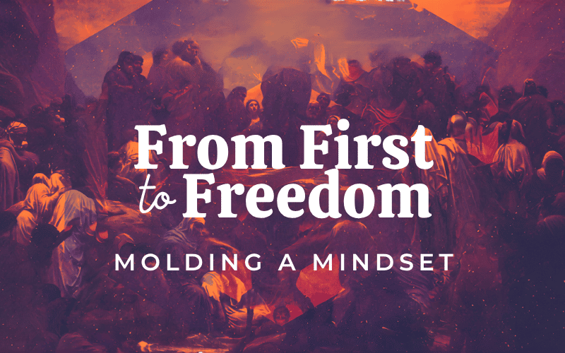 From First To Freedom – Molding A Mindset Part 3